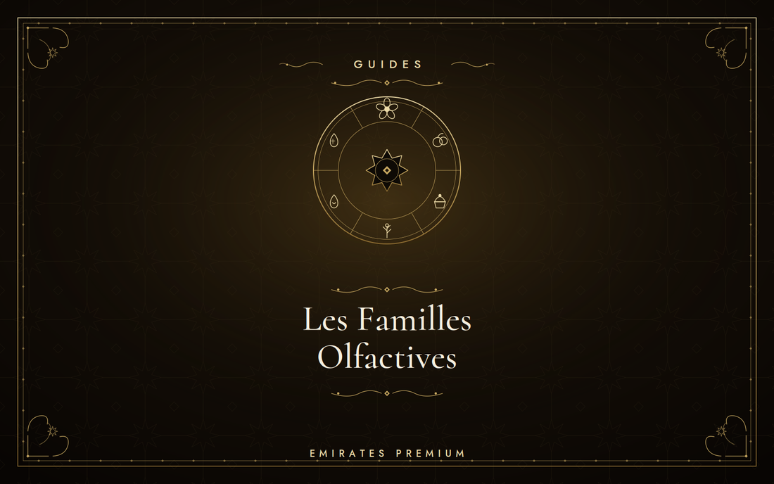 Les familles olfactives — guide pour choisir son parfum | Emirates Premium